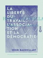 La liberté du travail, l'association et la démocratie