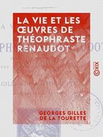 La Vie et les oeuvres de Théophraste Renaudot