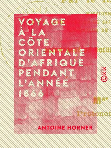 Voyage à la côte orientale d'Afrique pendant l'année 1866