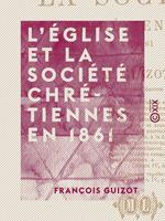 L'Église et la société chrétiennes en 1861