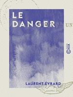 Le Danger