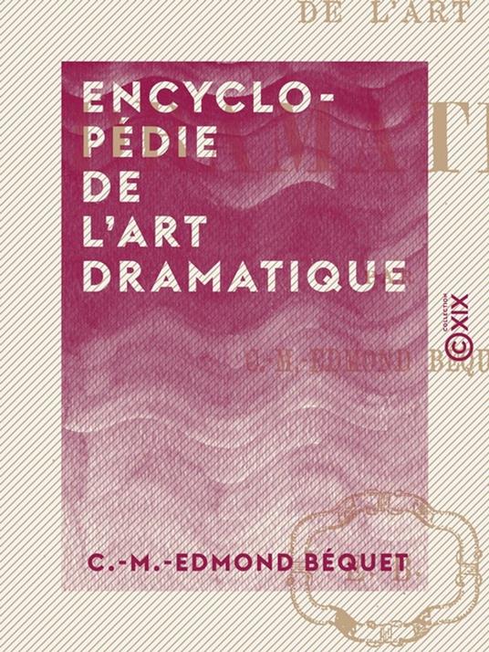 Encyclopédie de l'art dramatique