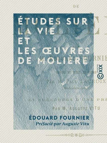 Études sur la vie et les oeuvres de Molière