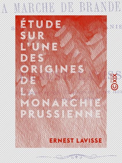 Étude sur l'une des origines de la monarchie prussienne