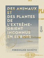 Des animaux et des plantes de l'Extrême-Orient inconnus en Europe