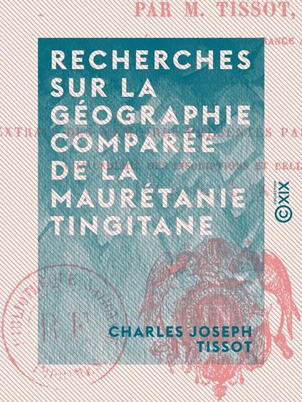 Recherches sur la géographie comparée de la Maurétanie tingitane