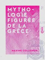 Mythologie figurée de la Grèce