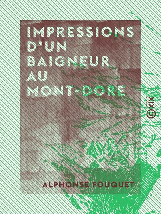 Impressions d'un baigneur au Mont-Dore