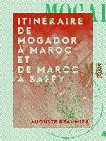 Itinéraire de Mogador à Maroc et de Maroc à Saffy