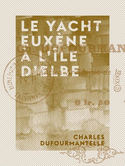 Le Yacht Euxène à l'île d'Elbe