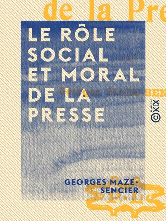 Le Rôle social et moral de la presse