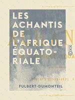 Les Achantis de l'Afrique équatoriale