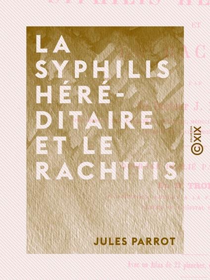 La Syphilis héréditaire et le rachitis