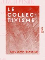 Le Collectivisme - Examen critique du nouveau socialisme