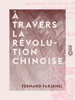 À travers la Révolution chinoise