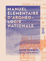 Manuel élémentaire d'archéologie nationale