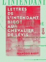 Lettres de l'intendant Bigot au chevalier de Lévis