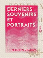 Derniers souvenirs et portraits