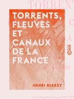 Torrents, fleuves et canaux de la France