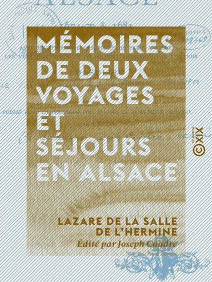 Mémoires de deux voyages et séjours en Alsace, 1674-76 et 1681 - Avec un itinéraire descriptif de Paris à Basle et les vues d'Altkirch et de Belfort