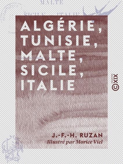 Algérie, Tunisie, Malte, Sicile, Italie