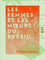 Les Femmes et les moeurs du Brésil