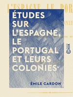 Études sur l'Espagne, le Portugal et leurs colonies