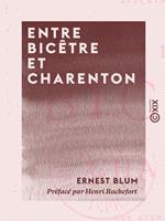 Entre Bicêtre et Charenton - Les Aventures d'un notaire - La Légende du monsieur qui avait le frisson - Petits Contes fantastiques avec ou sans moralité