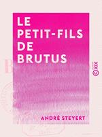 Le Petit-Fils de Brutus - Nouvelle