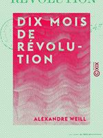 Dix mois de révolution - Depuis le 24 février jusqu'au 10 décembre 1848