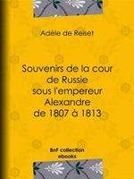 Souvenirs de la cour de Russie sous l'empereur Alexandre de 1807 à 1813