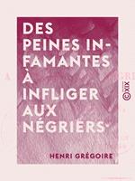 Des peines infamantes à infliger aux négriers