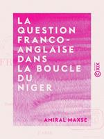 La Question franco-anglaise dans la boucle du Niger