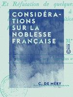 Considérations sur la noblesse française - Et réfutation de quelques doctrines erronées qui tendent à dénaturer l'esprit de cette institution consacrée par la Charte