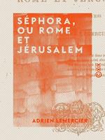 Séphora, ou Rome et Jérusalem - Épisode de l'histoire des Juifs