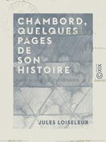 Chambord, quelques pages de son histoire - Résidences royales de la Loire