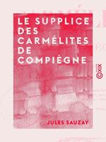 Le Supplice des carmélites de Compiègne - Le 17 juillet 1794