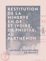 Restitution de la Minerve en or et ivoire, de Phidias, au Parthénon