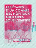 Les Étapes d'un commis des hôpitaux militaires sous l'Empire - La vie de Pierre-Jean-François Gubert (1776-1855)