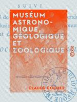 Muséum astronomique, géologique et zoologique - Suivi d'un traité de mosaïque, de stucs et d'enduits, et de plusieurs essais sur des monumens publics et des édifices particuliers