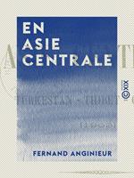 En Asie centrale - Turkestan, Thibet, Cachemir (1903)