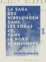 La Saga des Nibelungen dans les Eddas et dans le Nord scandinave - Traduction précédée d'une étude sur la formation des épopées nationales