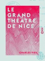 Le Grand Théâtre de Nice - Depuis sa fondation jusqu'à nos jours (1787-1904)