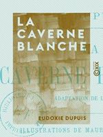 La Caverne blanche - Adaptation de l'anglais