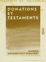 Donations et Testaments - Une page d'histoire de la codification française