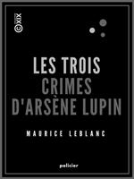 Les Trois Crimes d'Arsène Lupin