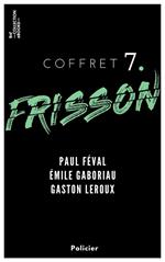 Coffret Frisson n°7 - Paul Féval, Émile Gaboriau, Gaston Leroux