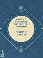 Essai sur l'humanité posthume et le spiritisme