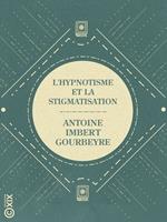 L'Hypnotisme et la Stigmatisation