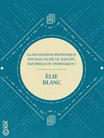 La Suggestion hypnotique est-elle licite ou illicite, naturelle ou diabolique ?